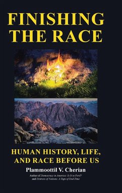 Finishing the Race Human History, Life, and Race before Us - Cherian, Plammoottil V.