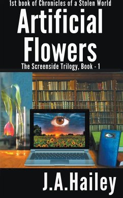 Artificial Flowers, The Screenside Trilogy, Book-1 - Hailey, J. A.