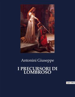 I PRECURSORI DI LOMBROSO - Giuseppe, Antonini