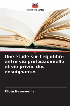 Une étude sur l'équilibre entre vie professionnelle et vie privée des enseignantes - Navaneetha, Thota