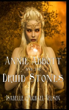 Annie Abbott and the Druid Stones - Nelson, Isabelle; Nelson, Michael