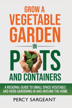 Grow a Vegetable Garden in Pots and Containers - Sargeant, Percy