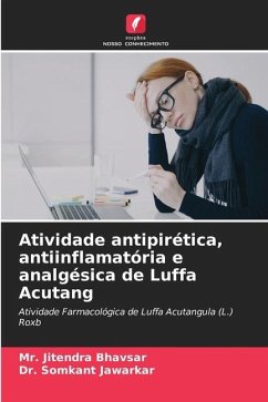 Atividade antipirética, antiinflamatória e analgésica de Luffa Acutang - Bhavsar, Mr. Jitendra;Jawarkar, Dr. Somkant