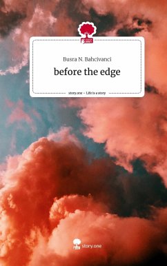 before the edge. Life is a Story - story.one - Bahcivanci, Busra N.