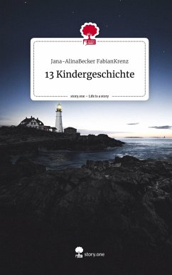 13 Kindergeschichte. Life is a Story - story.one - FabianKrenz, Jana-AlinaBecker