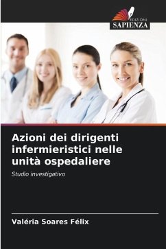 Azioni dei dirigenti infermieristici nelle unità ospedaliere - Soares Félix, Valéria