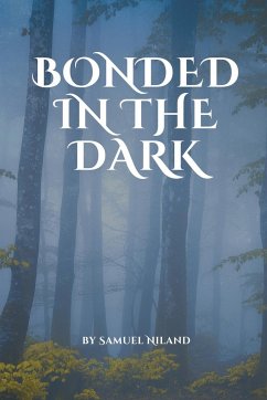 Bonded in the Dark - Niland, Samuel