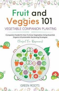 Fruit and Veggies 101 - Vegetable Companion Planting - Roots, Green
