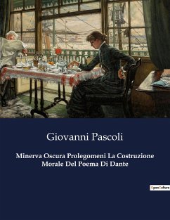 Minerva Oscura Prolegomeni La Costruzione Morale Del Poema Di Dante - Pascoli, Giovanni