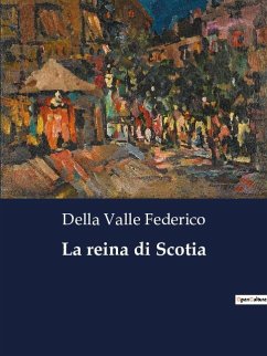 La reina di Scotia - Federico, Della Valle