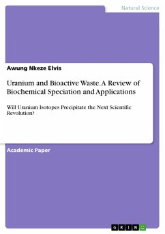 Uranium and Bioactive Waste. A Review of Biochemical Speciation and Applications - Elvis, Awung Nkeze