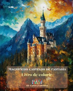 Magníficos castelos de fantasía - Livro de colorir - Mais de 30 castelos deslumbrantes para colorir e fugir - Editions, Air Colors