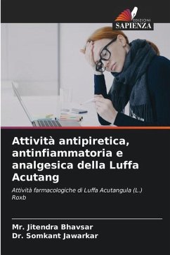 Attività antipiretica, antinfiammatoria e analgesica della Luffa Acutang - Bhavsar, Mr. Jitendra;Jawarkar, Dr. Somkant