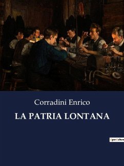 LA PATRIA LONTANA - Enrico, Corradini