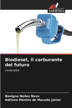 Biodiesel, il carburante del futuro - Núñez Novo, Benigno;de Macedo Júnior, Adriano Menino