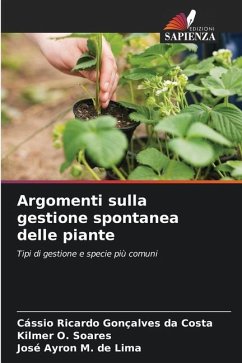 Argomenti sulla gestione spontanea delle piante - Ricardo Gonçalves da Costa, Cássio;O. Soares, Kilmer;M. de Lima, José Ayron