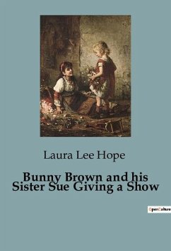 Bunny Brown and his Sister Sue Giving a Show - Lee Hope, Laura