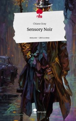 Sensory Noir. Life is a Story - story.one - Gray, Chiara