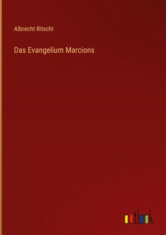 Das Evangelium Marcions - Ritschl, Albrecht