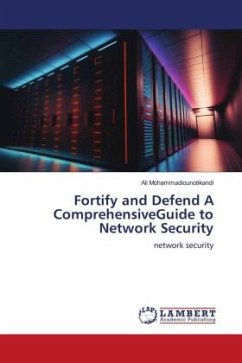 Fortify and Defend A ComprehensiveGuide to Network Security - Mohammadiounotikandi, Ali