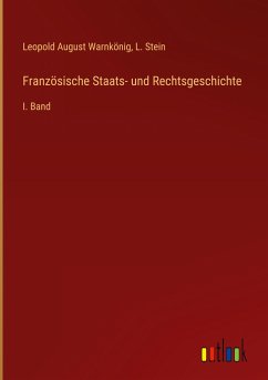 Französische Staats- und Rechtsgeschichte - Warnkönig, Leopold August; Stein, L.