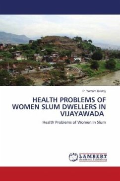 HEALTH PROBLEMS OF WOMEN SLUM DWELLERS IN VIJAYAWADA - Reddy, P. Yarram