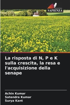 La risposta di N, P e K sulla crescita, la resa e l'acquisizione della senape - Kumar, Achin;Kumar, Satendra;Kant, Surya