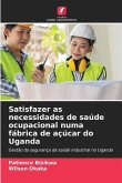 Satisfazer as necessidades de saúde ocupacional numa fábrica de açúcar do Uganda