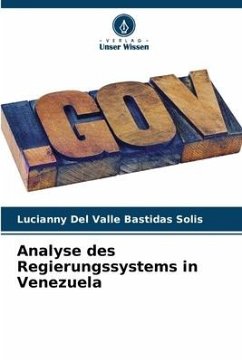 Analyse des Regierungssystems in Venezuela - Bastidas Solis, Lucianny Del Valle