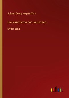 Die Geschichte der Deutschen - Wirth, Johann Georg August