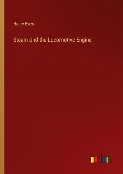 Steam and the Locomotive Engine