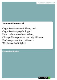 Organisationsentwicklung und Organisationspsychologie. Unternehmenskulturanalyse, Change-Management und signifikante Einflussparameter resilienter Wettbewerbsfähigkeit - Griesenbrock, Stephan