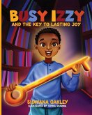 BUSY IZZY AND THE KEY TO LASTING JOY BUSY IZZY AND THE KEY TO LASTING JOY