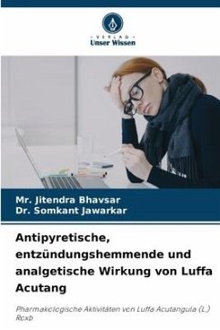 Antipyretische, entzündungshemmende und analgetische Wirkung von Luffa Acutang - Bhavsar, Mr. Jitendra;Jawarkar, Dr. Somkant