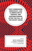 Post-communism, Democracy, and Illiberalism in Central and Eastern Europe after the fall of the Soviet Union (eBook, ePUB)