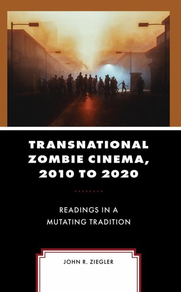Transnational Zombie Cinema, 2010 to 2020 (eBook, ePUB) Transnational Zombie Cinema, 2010 to 2020 (eBook, ePUB)