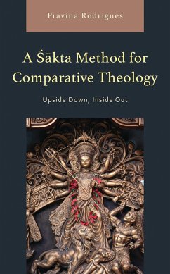 A Sakta Method for Comparative Theology (eBook, ePUB) - Rodrigues, Pravina