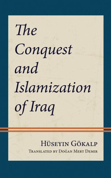 The Conquest and Islamization of Iraq (eBook, ePUB) The Conquest and Islamization of Iraq (eBook, ePUB)