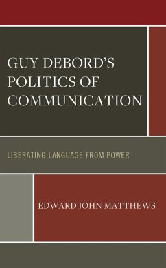 Guy Debord's Politics of Communication (eBook, ePUB) - Matthews, Edward John