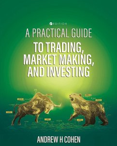 A Practical Guide to Trading, Market Making, and Investing - Cohen, Andrew H