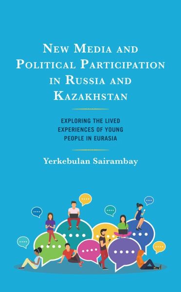 New Media and Political Participation in Russia and Kazakhstan (eBook, ePUB) New Media and Political Participation in Russia and Kazakhstan (eBook, ePUB)