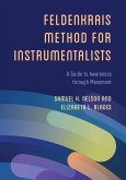 The Feldenkrais Method for Instrumentalists (eBook, ePUB)