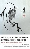 The History of the Formation of Early Chinese Buddhism (eBook, ePUB) The History of the Formation of Early Chinese Buddhism (eBook, ePUB)