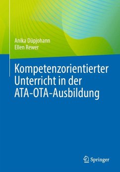 Kompetenzorientierter Unterricht in der ATA-OTA-Ausbildung (eBook, PDF) - Düpjohann, Anika; Rewer, Ellen