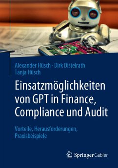 Einsatzmöglichkeiten von GPT in Finance, Compliance und Audit (eBook, PDF) - Hüsch, Alexander; Distelrath, Dirk; Hüsch, Tanja