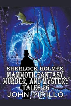 Sherlock Holmes Mammoth Fantasy, Murder, and Mystery Tales 26 - Pirillo, John