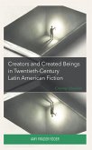 Creators and Created Beings in Twentieth-Century Latin American Fiction (eBook, ePUB)