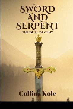 Sword and Serpent: The Dual Destiny - Collins, Kole