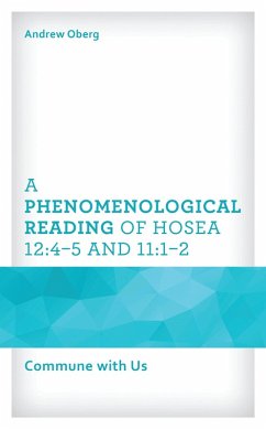 A Phenomenological Reading of Hosea 12:4-5 and 11:1-2 (eBook, ePUB) - Oberg, Andrew