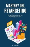 Mastery del Retargeting (eBook, ePUB) Mastery del Retargeting (eBook, ePUB)
